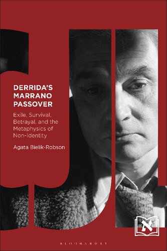 Derrida’s Marrano Passover: Exile, Survival, Betrayal, and the Metaphysics of Non-Identity (PDF/EPUB Version)
