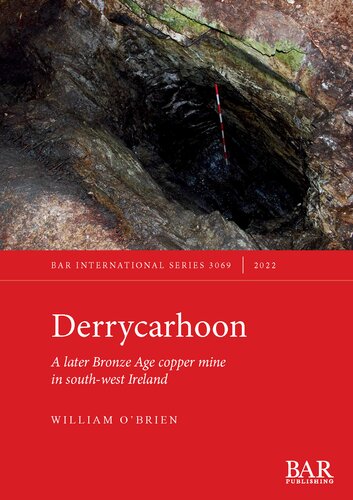 Derrycarhoon: A later Bronze Age copper mine in south-west Ireland (PDF/EPUB Version)