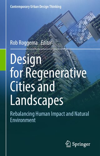 Design for Regenerative Cities and Landscapes: Rebalancing Human Impact and Natural Environment (Contemporary Urban Design Thinking) (PDF/EPUB Version)