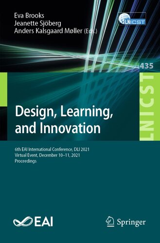 Design, Learning, and Innovation: 6th EAI International Conference, DLI 2021, Virtual Event, December 10-11, 2021, Proceedings (Lecture Notes of the ... and Telecommunications Engineering, 435) (PDF/EPUB Version)