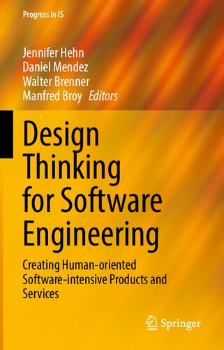 Design Thinking for Software Engineering: Creating Human-oriented Software-intensive Products and Services (Progress in IS) (PDF/EPUB Version)