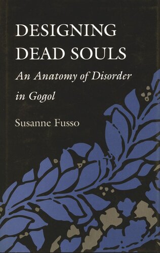 Designing Dead Souls: An Anatomy of Disorder in Gogol (PDF/EPUB Version)
