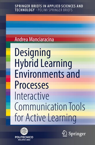 Designing Hybrid Learning Environments and Processes: Interactive Communication Tools for Active Learning (PoliMI SpringerBriefs) (PDF/EPUB Version)
