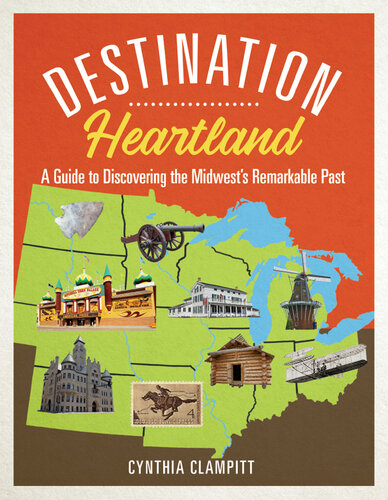 Destination Heartland: A Guide to Discovering the Midwest's Remarkable Past (PDF/EPUB Version)