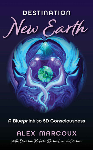 Destination New Earth: A Blueprint to 5D Consciousness (PDF/EPUB Version)