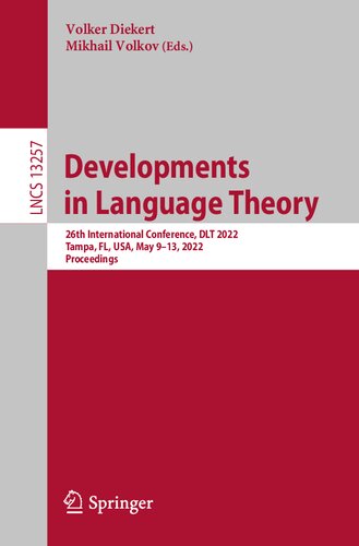 Developments in Language Theory: 26th International Conference, DLT 2022, Tampa, FL, USA, May 9–13, 2022, Proceedings (PDF/EPUB Version)