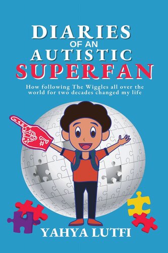 Diaries of an Autistic Superfan: How Following the Wiggles All over the World for Two Decades Changed My Life (PDF/EPUB Version)