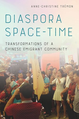 Diaspora Space-Time: Transformations of a Chinese Emigrant Community (PDF/EPUB Version)