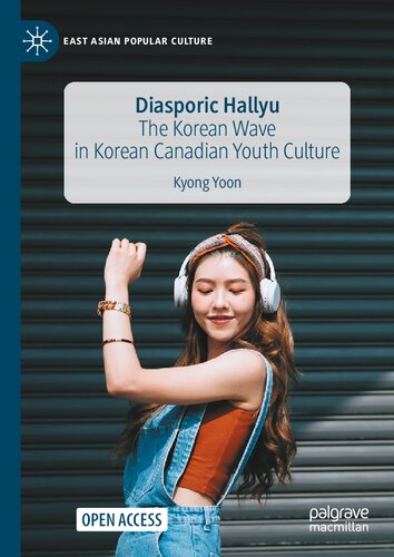 Diasporic Hallyu: The Korean Wave in Korean Canadian Youth Culture (East Asian Popular Culture) (PDF/EPUB Version)