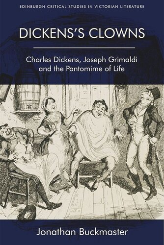 Dickens's Clowns: Charles Dickens, Joseph Grimaldi and the Pantomime of Life (PDF/EPUB Version)