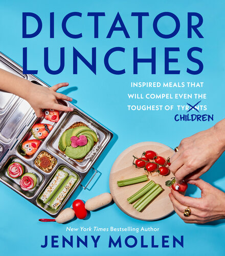 Dictator Lunches: Inspired Meals That Will Compel Even the Toughest of (Tyrants) Children (PDF/EPUB Version)