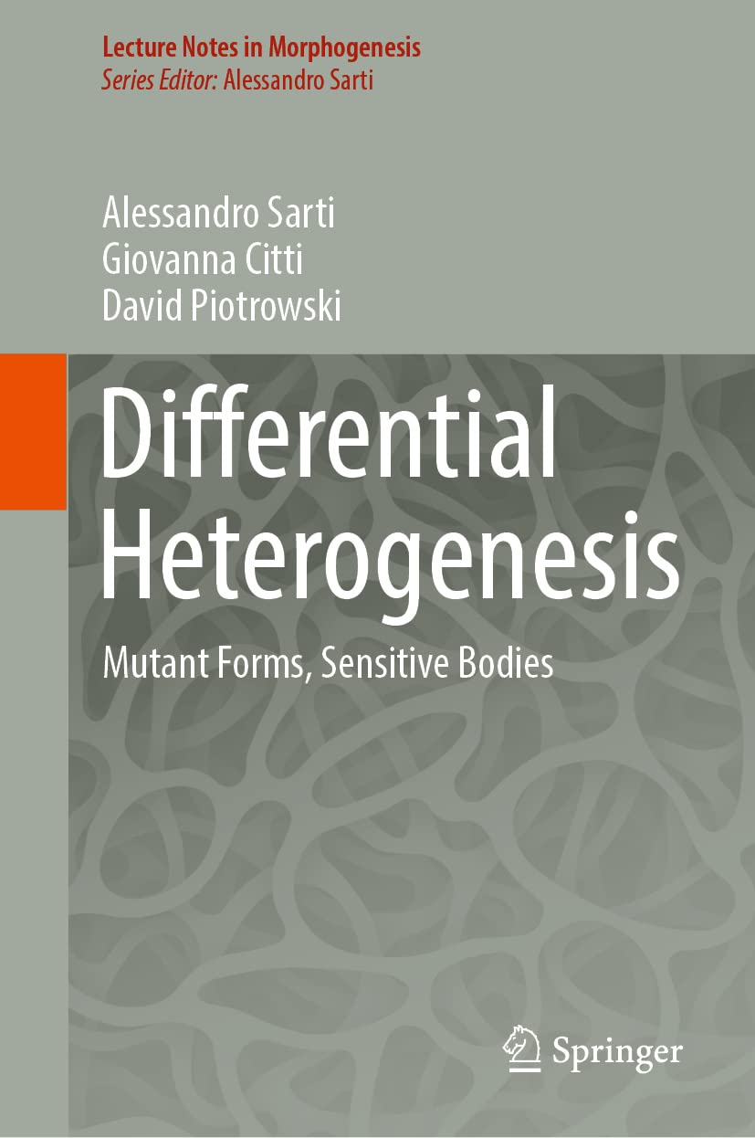 Differential Heterogenesis: Mutant Forms, Sensitive Bodies (Lecture Notes in Morphogenesis) (PDF/EPUB Version)