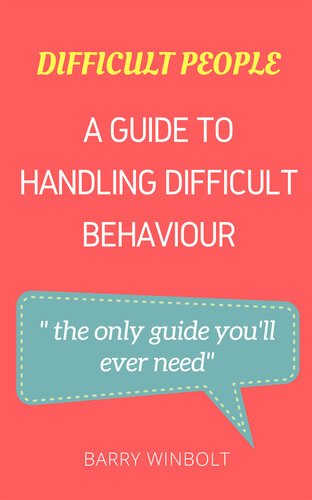 Difficult People; a Guide to Handling Difficult Behaviour (PDF/EPUB Version)