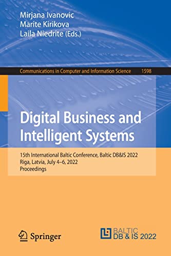 Digital Business and Intelligent Systems: 15th International Baltic Conference, Baltic DB&IS 2022, Riga, Latvia, July 4–6, 2022, Proceedings (Communications in Computer and Information Science, 1598) (PDF/EPUB Version)