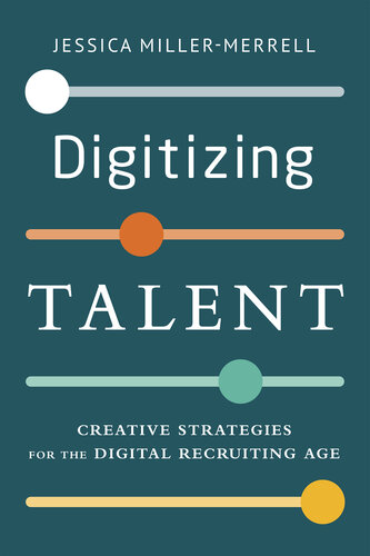 Digitizing Talent: Creative Strategies for the Digital Recruiting Age (PDF/EPUB Version)