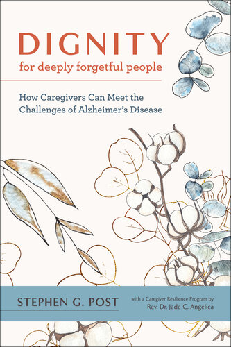 Dignity for Deeply Forgetful People: How Caregivers Can Meet the Challenges of Alzheimer's Disease (PDF/EPUB Version)