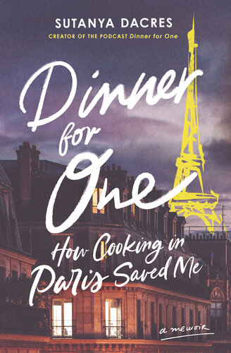 Dinner for One: How Cooking in Paris Saved Me (PDF/EPUB Version)