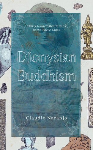 Dionysian Buddhism: Guided Interpersonal Meditations in the Three Yanas (PDF/EPUB Version)