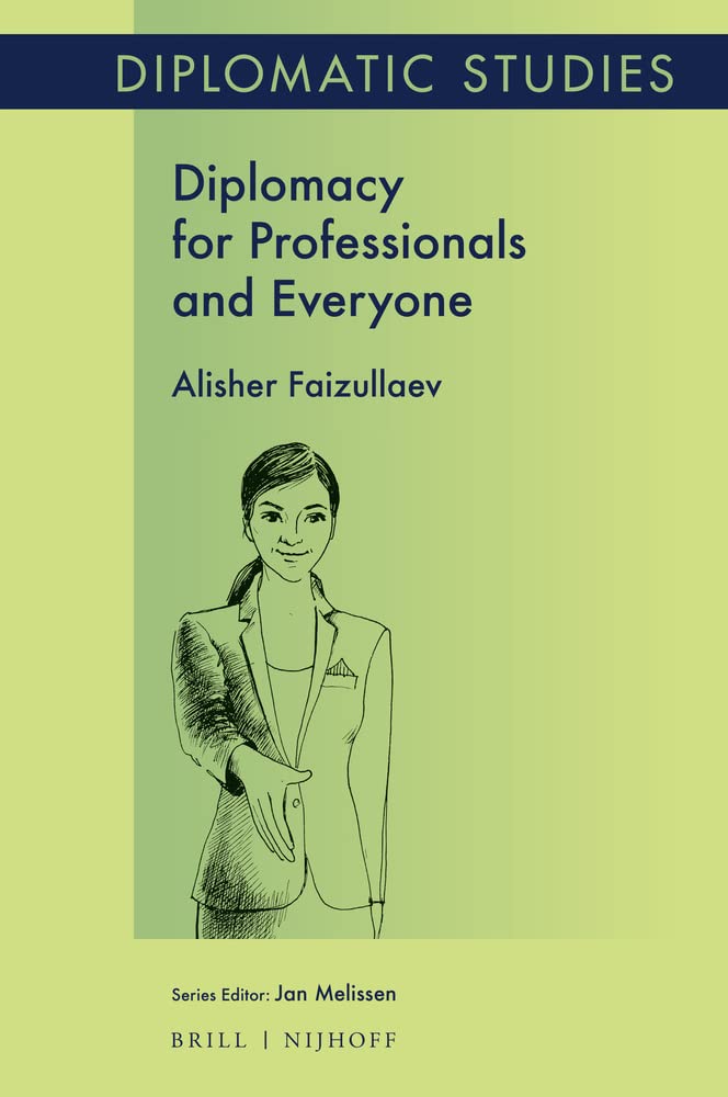 Diplomacy for Professionals and Everyone (Diplomatic Studies, 20) (PDF/EPUB Version)