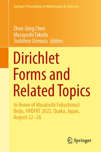 Dirichlet Forms and Related Topics: In Honor of Masatoshi Fukushima’s Beiju, IWDFRT 2022, Osaka, Japan, August 22–26 (Springer Proceedings in Mathematics & Statistics, 394) (PDF/EPUB Version)