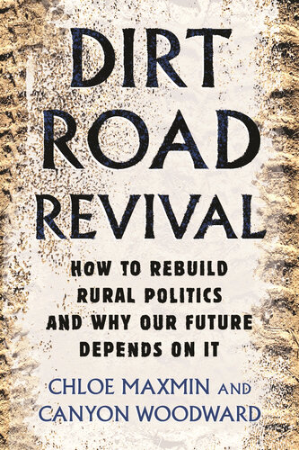 Dirt Road Revival: How to Rebuild Rural Politics and Why Our Future Depends On It (PDF/EPUB Version)