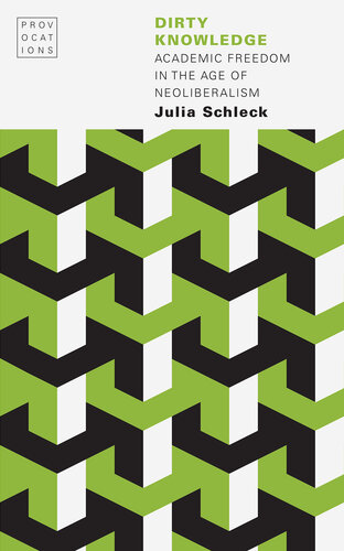 Dirty Knowledge: Academic Freedom in the Age of Neoliberalism (Provocations) (PDF/EPUB Version)