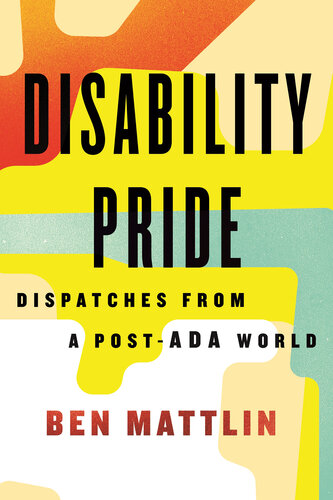 Disability Pride: Dispatches from a Post-ADA World (PDF/EPUB Version)