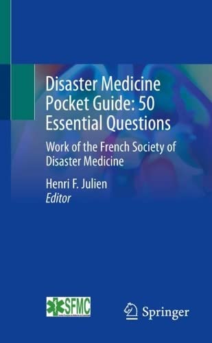 Disaster Medicine Pocket Guide: 50 Essential Questions: Work of the French Society of Disaster Medicine (PDF/EPUB Version)