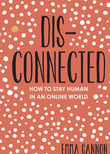 Disconnected: How to Stay Human in an Online World (PDF/EPUB Version)