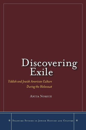 Discovering Exile: Yiddish and Jewish American Culture During the Holocaust (PDF/EPUB Version)