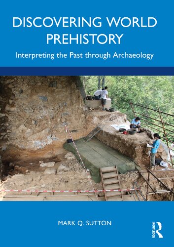 Discovering World Prehistory: Interpreting the Past through Archaeology (PDF/EPUB Version)