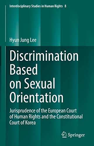 Discrimination Based on Sexual Orientation: Jurisprudence of the European Court of Human Rights and the Constitutional Court of Korea (PDF/EPUB Version)