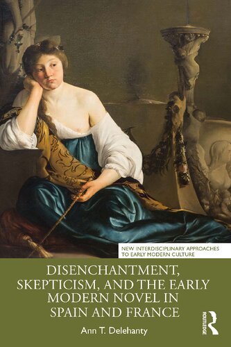 Disenchantment, Skepticism, and the Early Modern Novel in Spain and France (PDF/EPUB Version)