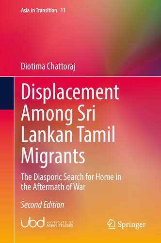 Displacement Among Sri Lankan Tamil Migrants: The Diasporic Search for Home in the Aftermath of War (Asia in Transition, 11) (PDF/EPUB Version)