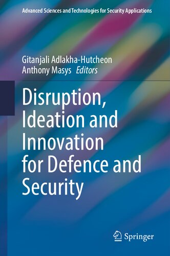 Disruption, Ideation and Innovation for Defence and Security (Advanced Sciences and Technologies for Security Applications) (PDF/EPUB Version)