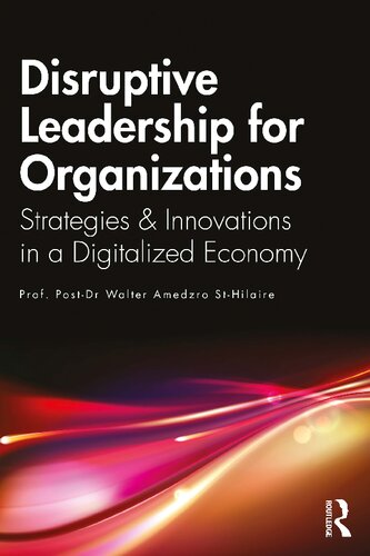 Disruptive Leadership for Organizations: Strategies & Innovations in a Digitalized Economy (PDF/EPUB Version)