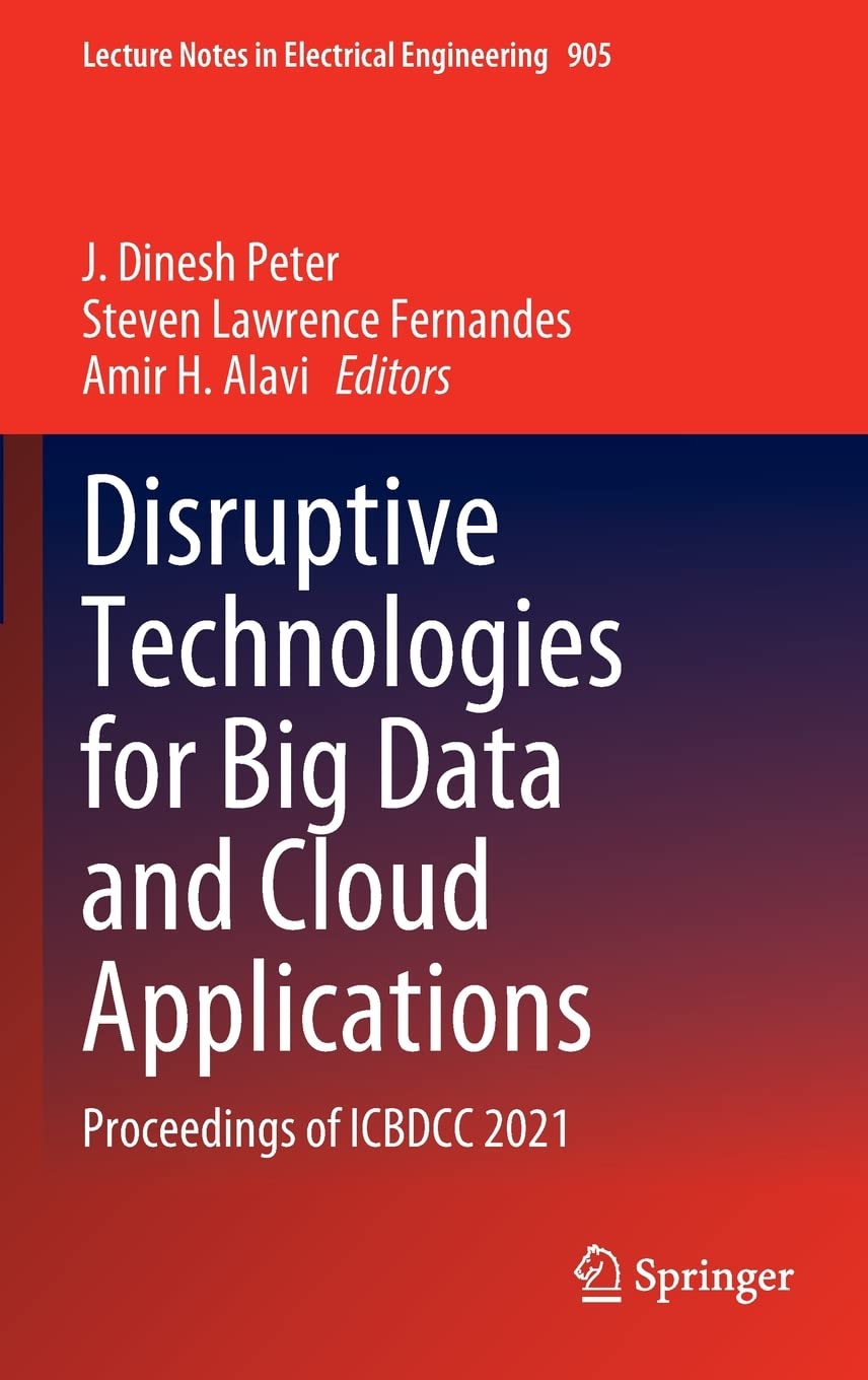 Disruptive Technologies for Big Data and Cloud Applications: Proceedings of ICBDCC 2021 (Lecture Notes in Electrical Engineering, 905) (PDF/EPUB Version)