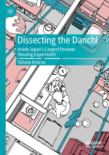 Dissecting the Danchi: Inside Japan’s Largest Postwar Housing Experiment (PDF/EPUB Version)