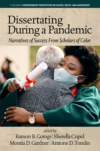Dissertating During a Pandemic: Narratives of Success From Scholars of Color (Contemporary Perspectives on Access, Equity, and Achievement) (PDF/EPUB Version)