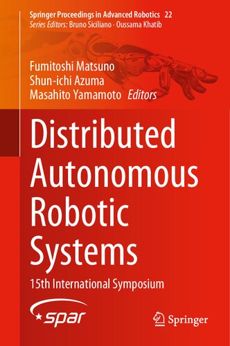 Distributed Autonomous Robotic Systems: 15th International Symposium (Springer Proceedings in Advanced Robotics, 22) (PDF/EPUB Version)