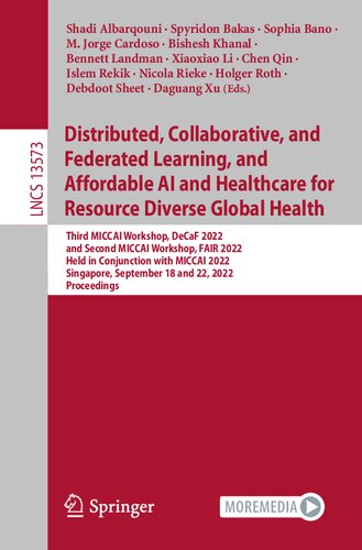 Distributed, Collaborative, and Federated Learning, and Affordable AI and Healthcare for Resource Diverse Global Health (Lecture Notes in Computer Science) (PDF/EPUB Version)