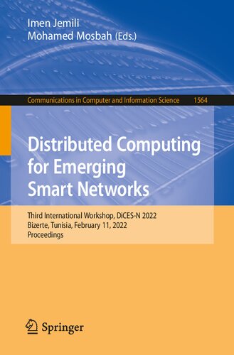 Distributed Computing for Emerging Smart Networks: Third International Workshop, DiCES-N 2022, Bizerte, Tunisia, February 11, 2022, Proceedings (Communications in Computer and Information Science) (PDF/EPUB Version)