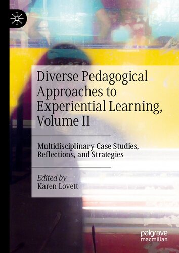 Diverse Pedagogical Approaches to Experiential Learning, Volume II: Multidisciplinary Case Studies, Reflections, and Strategies (PDF/EPUB Version)