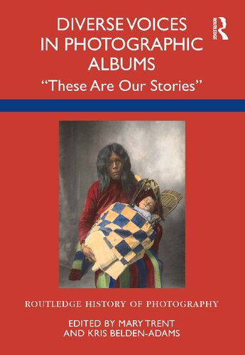 Diverse Voices in Photographic Albums: “These Are Our Stories” (Routledge History of Photography) (PDF/EPUB Version)