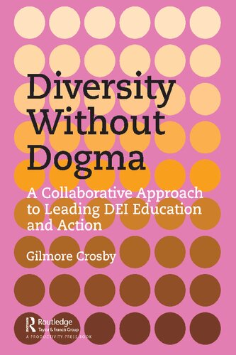 Diversity Without Dogma: A Collaborative Approach to Leading DEI Education and Action (PDF/EPUB Version)