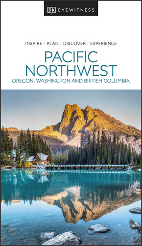DK Eyewitness Pacific Northwest (Travel Guide) (PDF/EPUB Version)