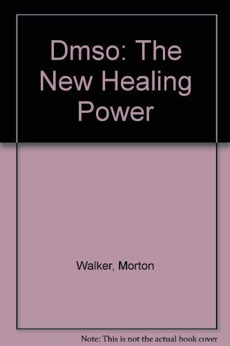 DMSO - DMSO The New Healing Power : How to relieve pain, diminish swelling, reduce inflammation, encourage healing and restore normal function for a variety of health problems (PDF/EPUB Version)