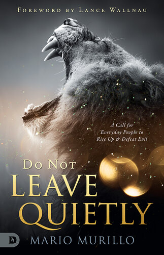 Do Not Leave Quietly: A Call for Everyday People to Rise Up and Defeat Evil (PDF/EPUB Version)