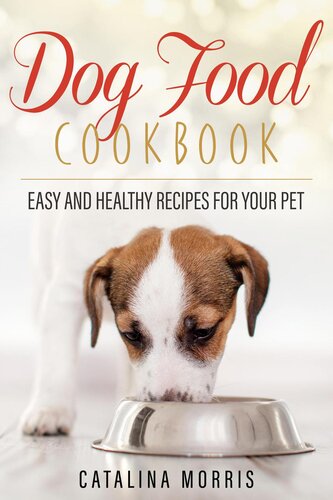 Dog Food Cookbook: Easy and Healthy Recipes for Your Pet (PDF/EPUB Version)