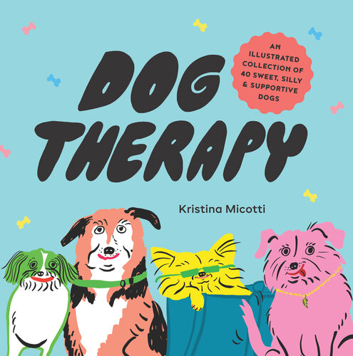 Dog Therapy: An Illustrated Collection of 40 Sweet, Silly, and Supportive Dogs (PDF/EPUB Version)